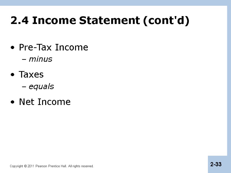 2.4 Income Statement (cont'd) Pre-Tax Income minus Taxes equals Net Income